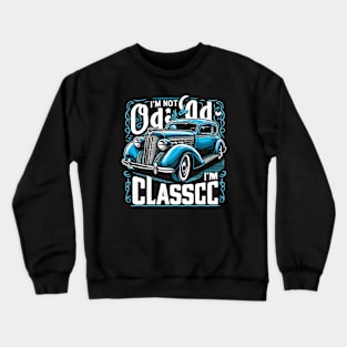 i'm not old i'm classic Crewneck Sweatshirt